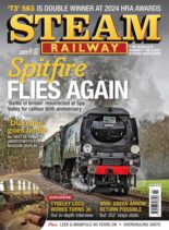 Steam Railway – Issue 555 – February 29 2024