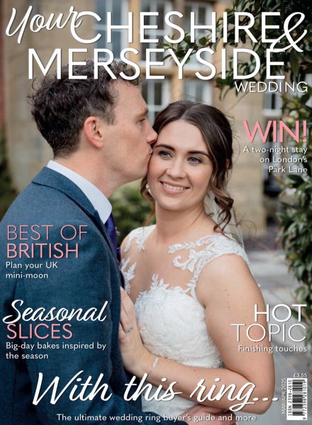 Your Cheshire & Merseyside Wedding – March-April 2025