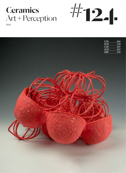 Ceramics Art + Perception – Issue 124 2025