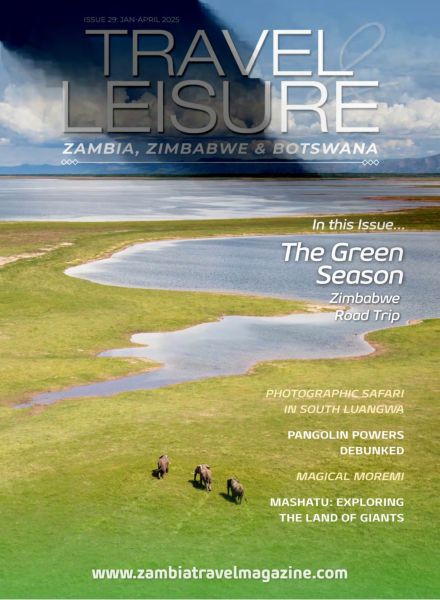 Travel & Leisure Zambia & Zimbabwe – Issue 29 – January-April 2025