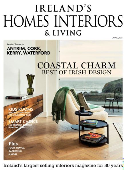 Ireland’s Homes Interiors & Living – June 2025