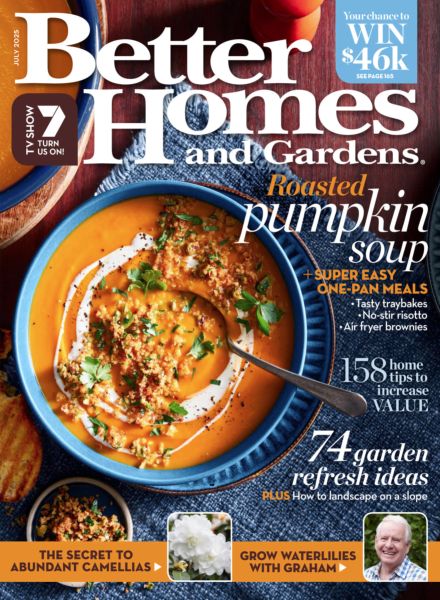 Better Homes and Gardens Australia – July 2025