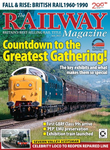 The Railway Magazine – July 2025