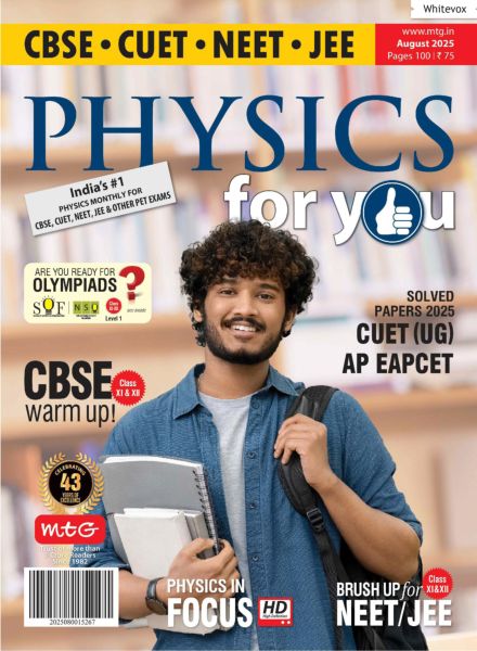 Physics For You – August 2025