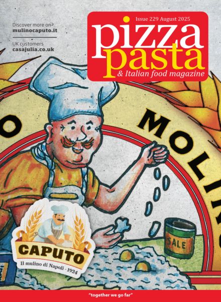 Pizza Pasta & Italian Food Magazine – Issue 229 August 2025