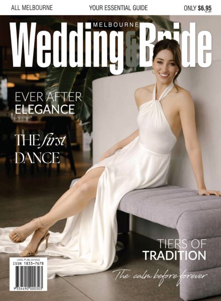 Melbourne Wedding & Bride – Issue 40 2025