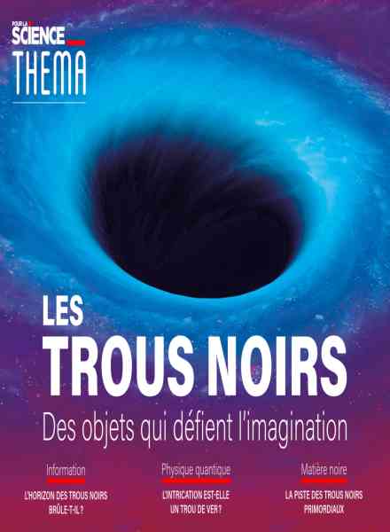 Pour la Science Thema – Les Trous Noirs – Mars 2019