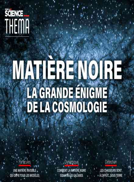 Pour la Science Thema – Matiere Noire – Juin 2019