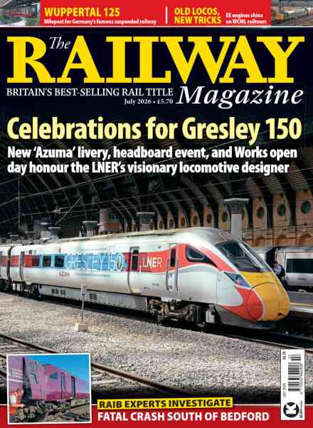 The Railway Magazine – July 2026